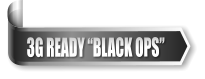 3G READY “BLACK OPS”